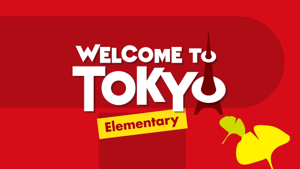 WELCOME TO TOKYO Elementary